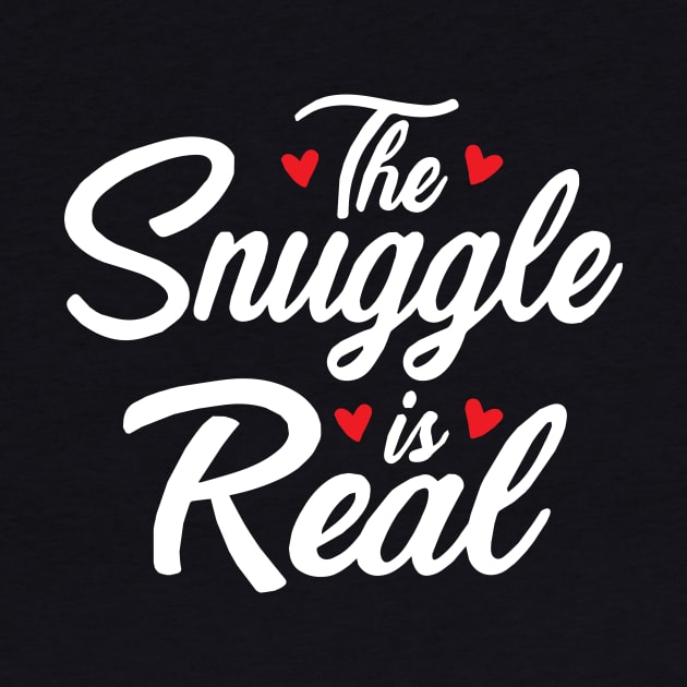 The Snuggle is Real by The Hustle Club